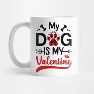 My Dog Is My Valentine Gift for dog lover Mug